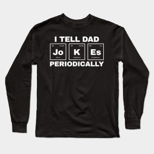 I tell dad jokes periodically funny Long Sleeve T-Shirt